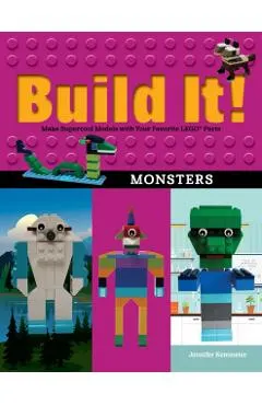 Build It! Monsters: Make Supercool Models with Your Favorite Lego(r) Parts