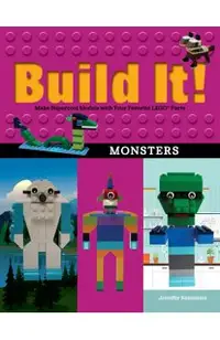 Build It! Monsters: Make Supercool Models with Your Favorite Lego(r) Parts