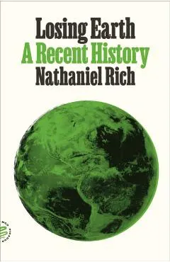 Losing Earth: A Recent History