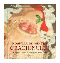 Noaptea dinaintea Crăciunului - Hardcover - Clement C. Moore
