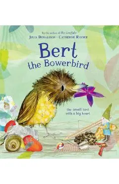 Bert, the Bowerbird: The Small Bird with a Big Heart