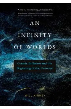 An Infinity of Worlds: Cosmic Inflation and the Beginning of the Universe