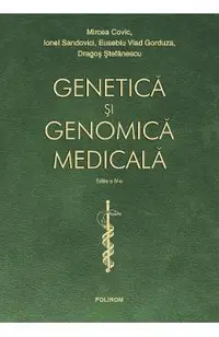 Genetica si genomica medicala Ed.4 - Mircea Covic, Ionel Sandovici, Eusebiu Vlad Gorduza, Dragos Stefanescu