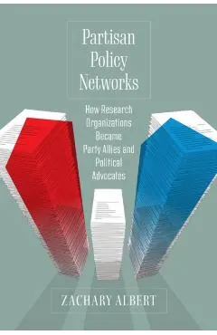 Partisan Policy Networks: How Research Organizations Became Party Allies and Political Advocates