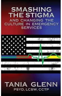 Smashing the Stigma and Changing the Culture in Emergency Services