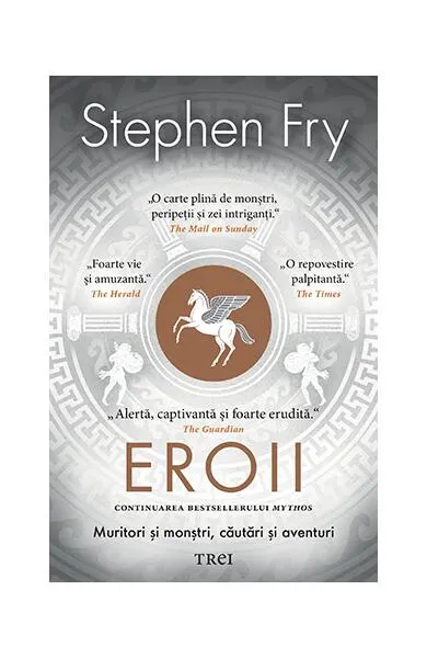 Eroii. Muritori şi monştri, căutări şi aventuri - Paperback brosat - Stephen Fry