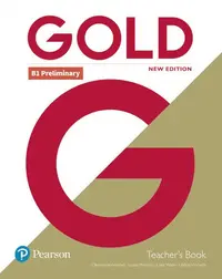 Gold B1 Preliminary New Edition Teacher's Book with Portal access and Teacher's Resource Disc Pack - Paperback brosat - Clementine Annabell, Louise Manicolo, Rawdon Wyatt
