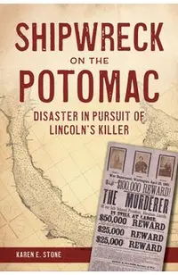 Shipwreck on the Potomac: Disaster in Pursuit of Lincoln's Killer