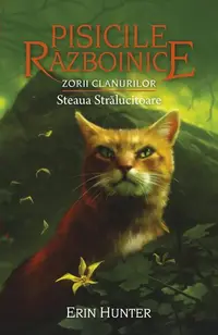 Pisicile războinice. Zorii clanurilor. Steaua Strălucitoare (Vol.28) - Paperback brosat - Erin Hunter