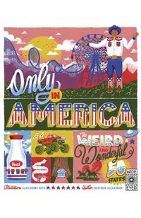 Only in America!: The Weird and Wonderful 50 States