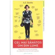 Cel mai sanatos om din lume. Prea-umila incercare a unui jurnalist de a dobandi un corp mai mult ca perfect