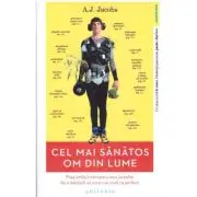 Cel mai sanatos om din lume. Prea-umila incercare a unui jurnalist de a dobandi un corp mai mult ca perfect