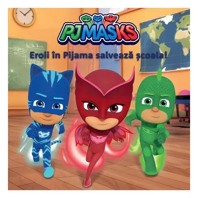 PJMASKS: Eroii în Pijama salvează școala! - Hardcover