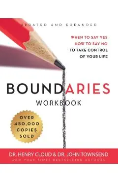 Boundaries Workbook: When to Say Yes, How to Say No to Take Control of Your Life