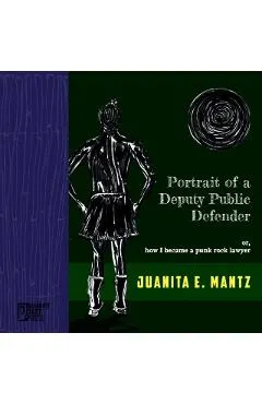 Portrait of a Deputy Public Defender: or, how I became a punk rock lawyer
