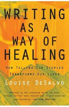 Writing as a Way of Healing: How Telling Our Stories Transforms Our Lives