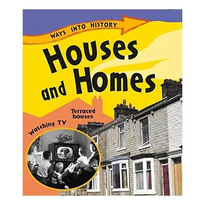 Ways into History : Houses and Homes