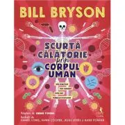 Scurta calatorie prin corpul uman. Un uimitor tur ghidat din cap pana-n picioare