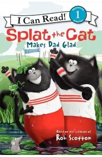 Splat the Cat Makes Dad Glad