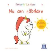 Emotiile lui Noni. Nu am rabdare!