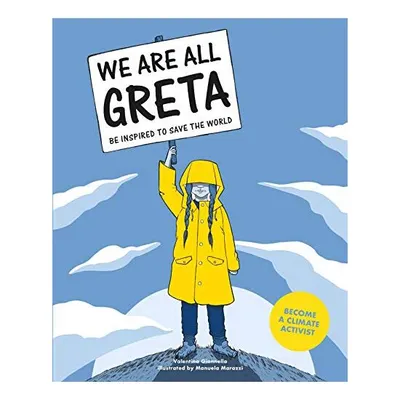 We are all Greta : be inspired to save the world