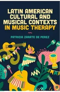 Latin American Cultural and Musical Contexts in Music Therapy