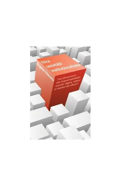Etica societăţii instituţionalizate - Paperback brosat - Bogdan Diaconu