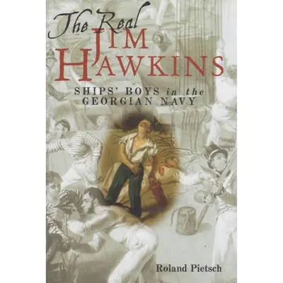 The Real Jim Hawkins: Ships' Boys in the Georgian Navy