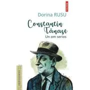 Constantin Tanase. Un om serios