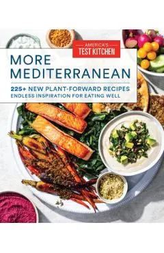 More Mediterranean: 225+ New Plant-Forward Recipes Inspired by the Healthiest Way to Eat
