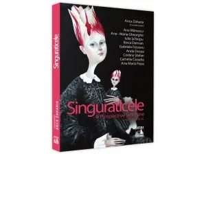 Singuraticele. 9 perspective feminine