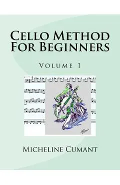 Cello Method For Beginners: Volume 1