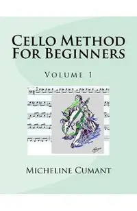 Cello Method For Beginners: Volume 1