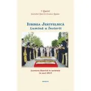 Lucrarea Bisericii in societate in anul 2014. Iubirea Jertfelnica, Lumina a Invierii