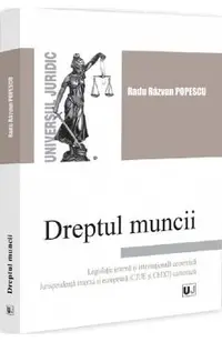Dreptul muncii. Legislatie interna si internationala comentata