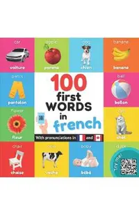100 first words in French: Bilingual picture book for kids: English / French with pronunciations