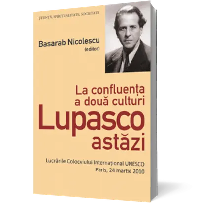 La confluenţa a două culturi. Lupasco astăzi