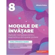 Limba si literatura romana. Module de invatare pentru Evaluarea Nationala si Olimpiada clasa a 8-a
