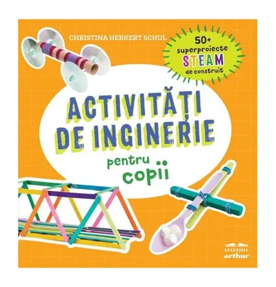 Activități de inginerie pentru copii - Hardcover - Christina Herkert Schul