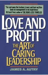 Love and Profit: The Art of Caring Leadership