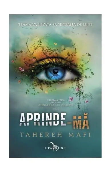 Aprinde-mă (Vol. 3) - Paperback brosat - Tahereh Mafi