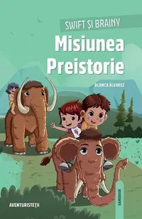 Misiunea Preistorie - Paperback brosat - Blanca Álvarez