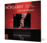 Scriabin: 24 Preludes & Piano Sonatas Nos. 4 & 10