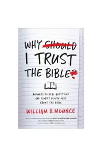 Why I Trust the Bible: Answers to Real Questions and Doubts People Have about the Bible