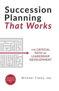 Succession Planning That Works: The Critical Path of Leadership Development