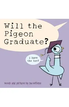 Will the Pigeon Graduate?
