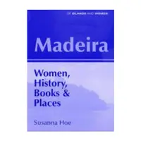 Madeira: Women, History, Books and Places