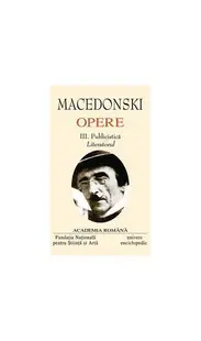 Macedonski. Opere (Vol. III) Publicistică. Literatorul - Hardcover - Academia Română, Alexandru Macedonski
