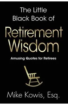 The Little Black Book of Retirement Wisdom