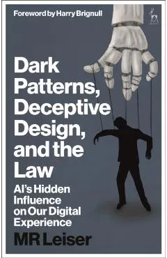 Dark Patterns, Deceptive Design, and the Law: Ai's Hidden Influence on Our Digital Experience